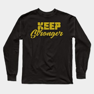 Keep Strong Quote Long Sleeve T-Shirt